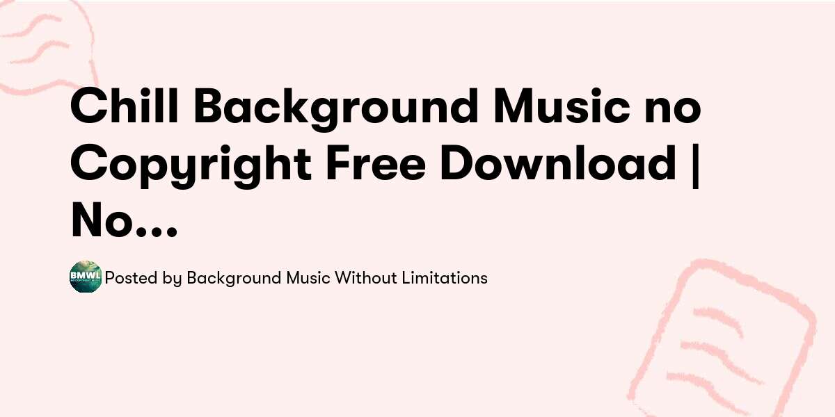 Chill Background Music no Copyright Free Download | No Copyright Music — Background  Music Without Limitations