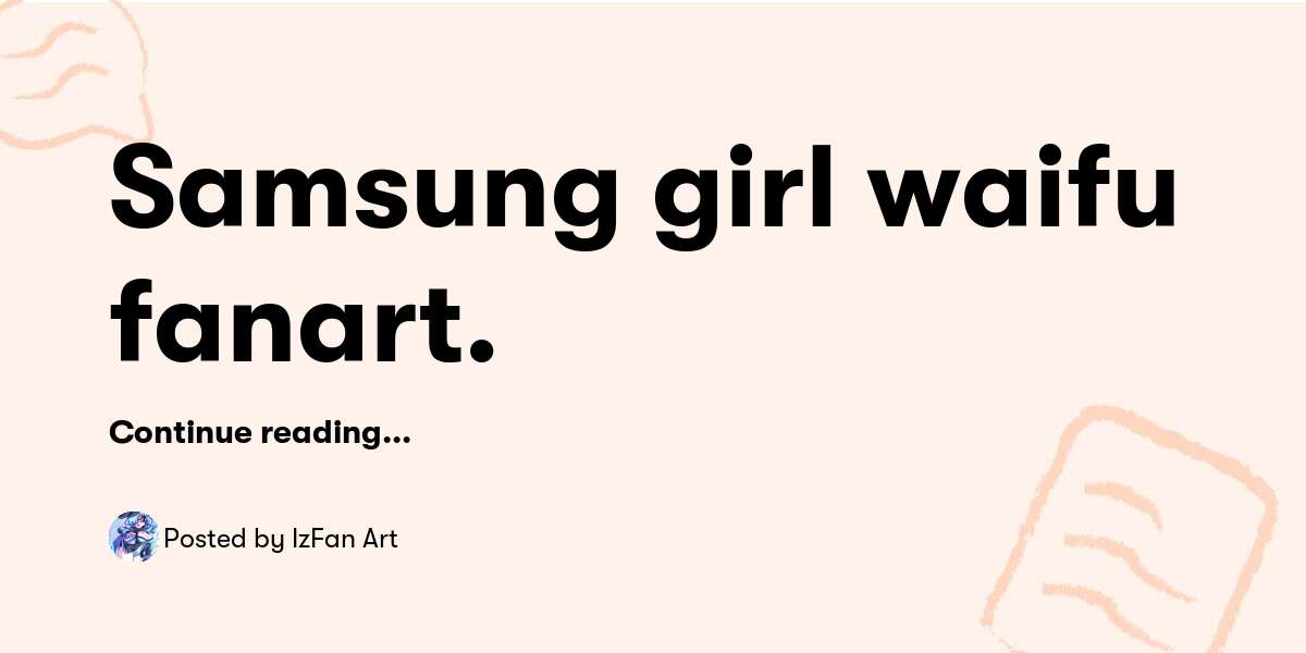 Samsung Girl Waifu Fanart Izfan Art