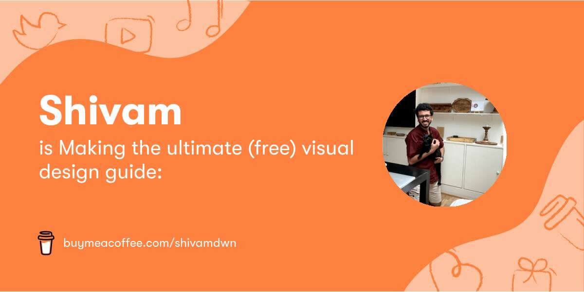 Shivam is Making the ultimate (free) visual design guide: