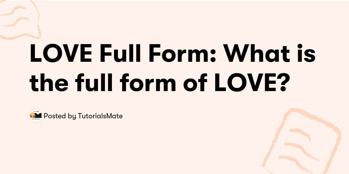 LOVE Full Form: What is the full form of LOVE? â€” TutorialsMate