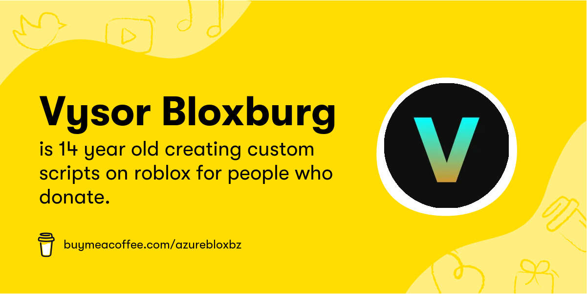 Vysor Bloxburg is 14 year old creating custom scripts on roblox for people  who donate.
