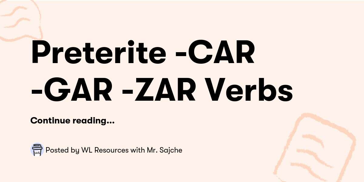 preterite-car-gar-zar-verbs-wl-resources-with-mr-sajche