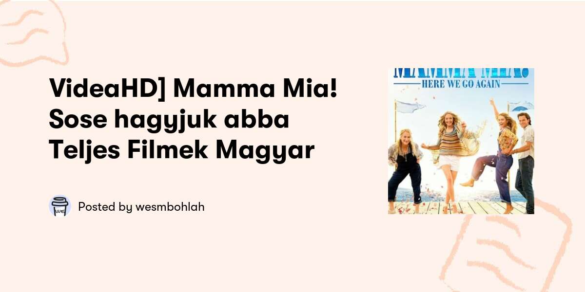 Featured image of post Mamma Mia 2 Teljes Film Magyarul Videa A vil g egy rejt lyes mesebeli szeglet ben s rk nyok t rp k var zsl k s megannyi m k s figura k zt l egy kis kunyh ban egy