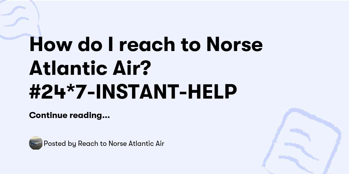 How do I reach to Norse Atlantic Air? #24*7-INSTANT-HELP