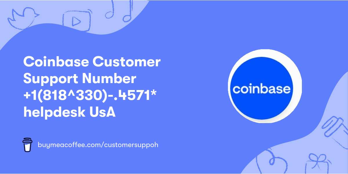 Coinbase Customer Support Number +📞1(818^330)-.4571* helpdesk UsA