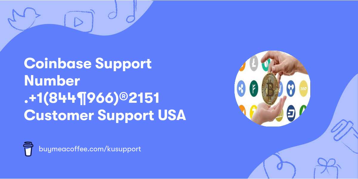 Coinbase Support Number💯 ☛.+1(844¶966)®2151 💯Customer Support USA