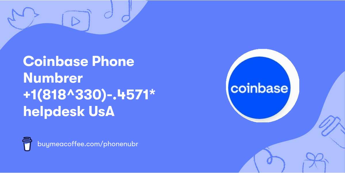 Coinbase Phone Numbrer +📞1(818^330)-.4571* helpdesk UsA