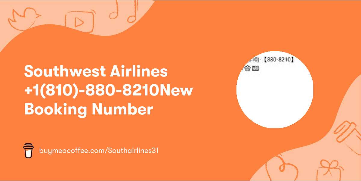 🍁👑 Southwest Airlines +1(810)-【880-8210】New Booking Number🍁👑