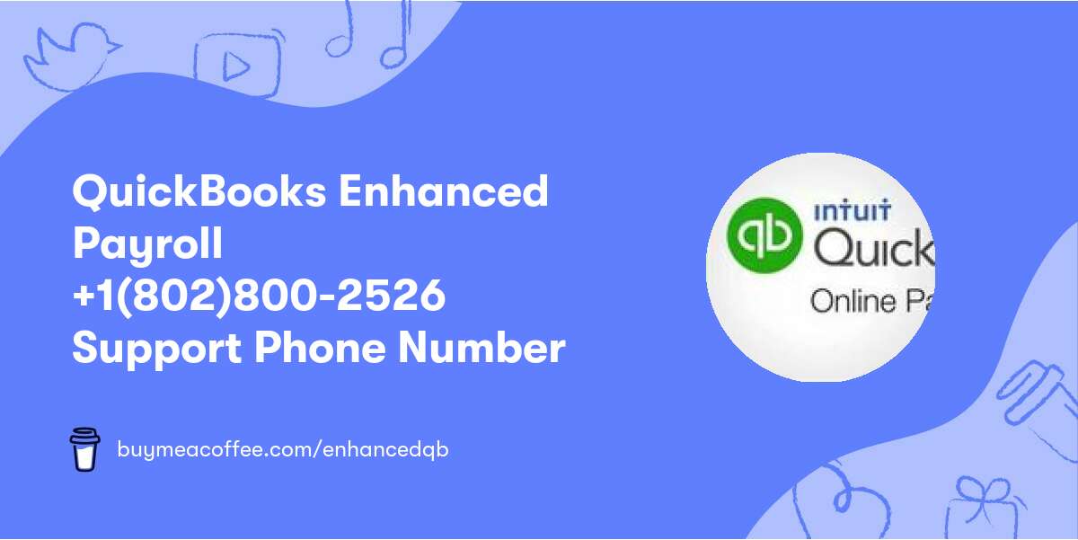 QuickBooks Enhanced Payroll +1(802)800-2526 Support Phone Number