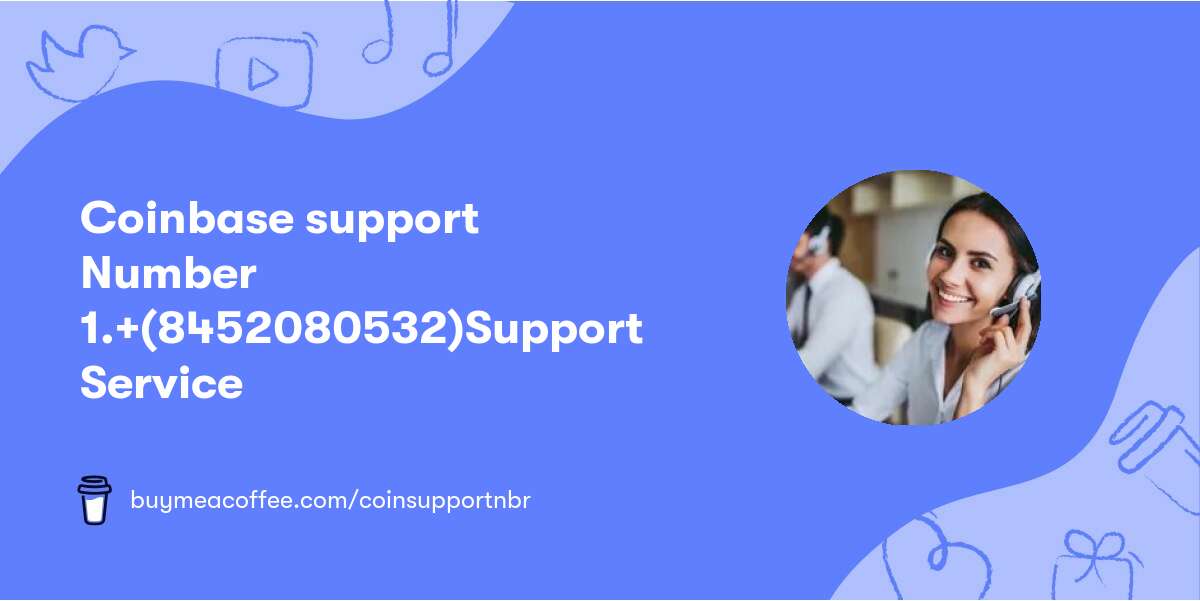 Coinbase support Number ♤1.+(845⍣208⍣0532)ওSupport Service