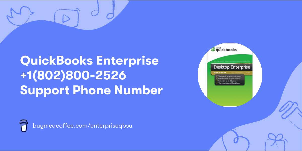 QuickBooks Enterprise +1(802)800-2526 Support Phone Number
