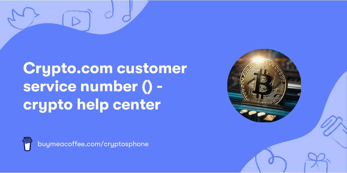 Crypto.com customer service number (𝟔𝟑𝟏) 𝟖𝟓𝟓-𝟒𝟔𝟔𝟔 crypto help center
