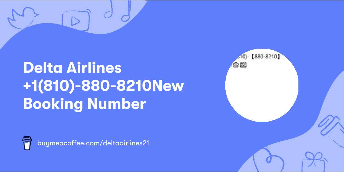 🍁👑 Delta Airlines +1(810)-【880-8210】New Booking Number🍁👑