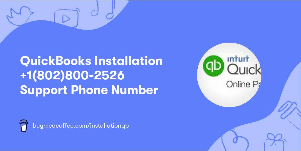 QuickBooks Installation +1(802)800-2526 Support Phone Number