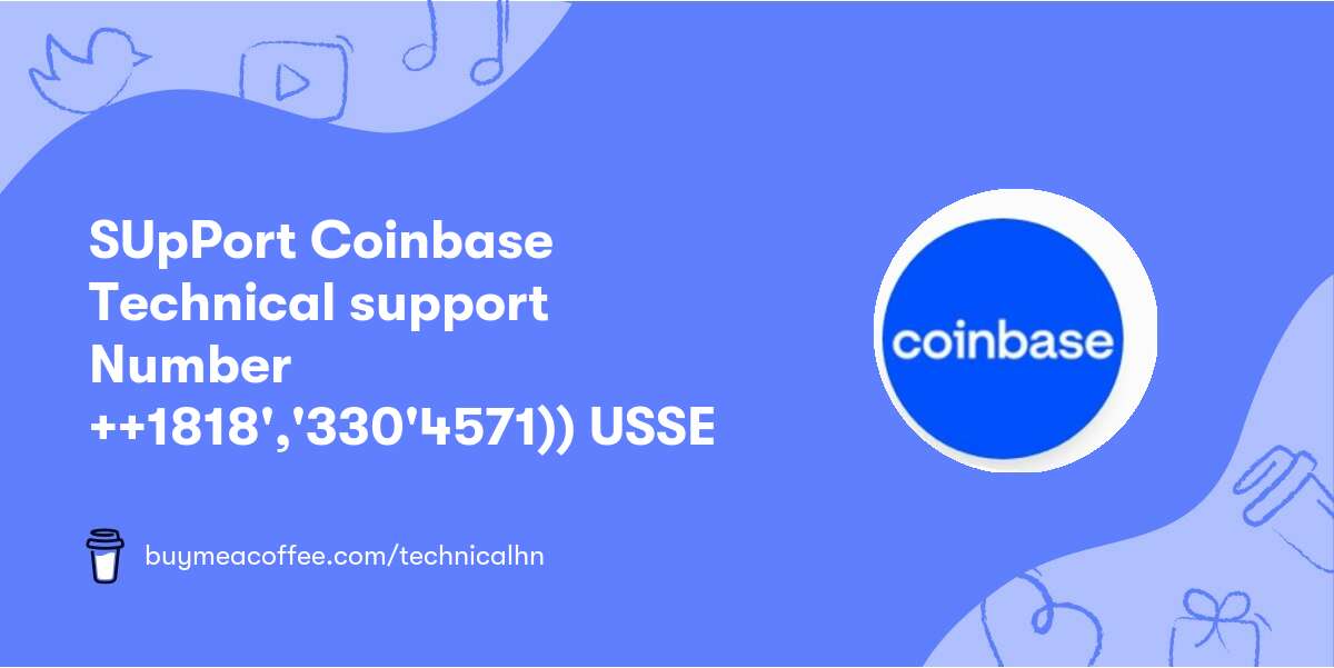 SUpPort Coinbase Technical support Number ++👉1818','330'4571))👈 USSE