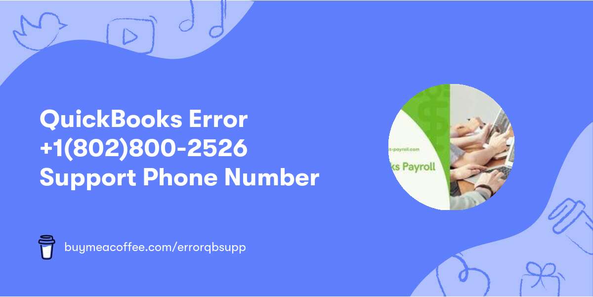 QuickBooks Error +1(802)800-2526 Support Phone Number