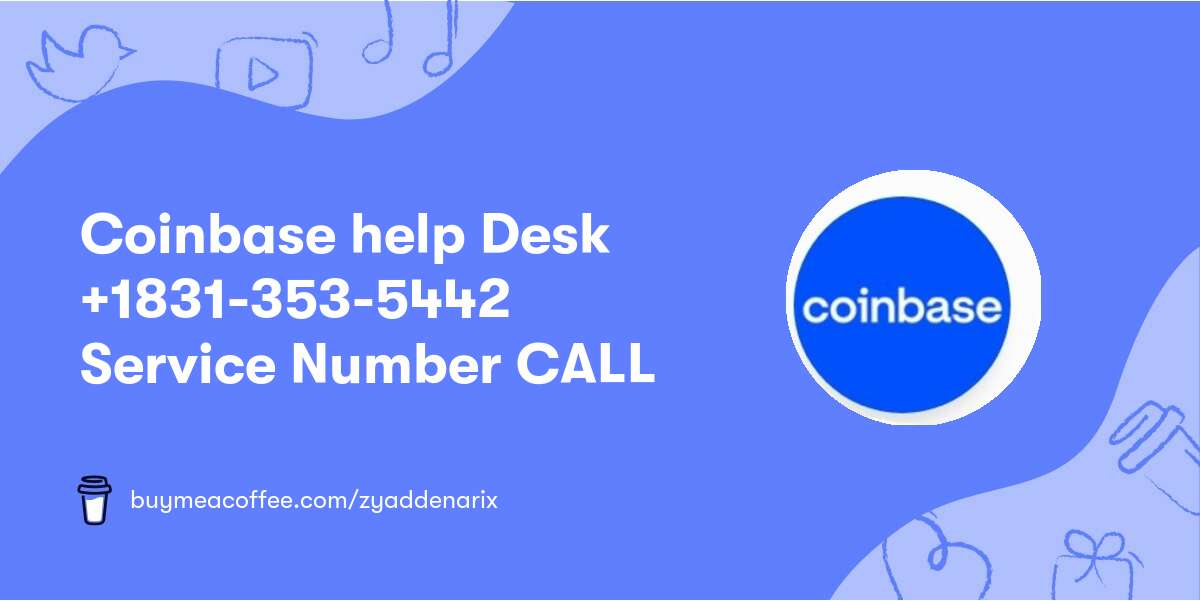 Coinbase help Desk ★+1831-353-5442★ Service Number CALL★