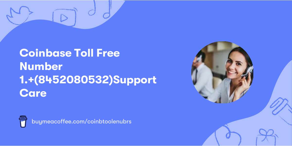 Coinbase Toll Free Number 〠1.+(845⍩208⍩0532)⍥Support Care