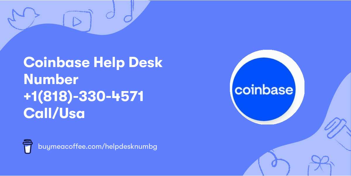 Coinbase Help Desk Number +1(818)-330-4571 Call/Usa