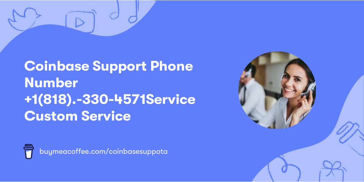 Coinbase Support Phone Number  🌲+1(818).-330-4571🌳Service 🌳Custom Service🌳