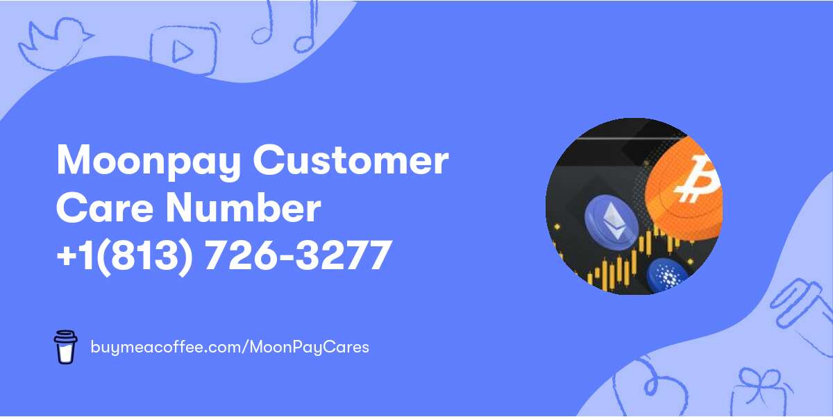 Moonpay Customer Care Number +1(813) 726-3277
