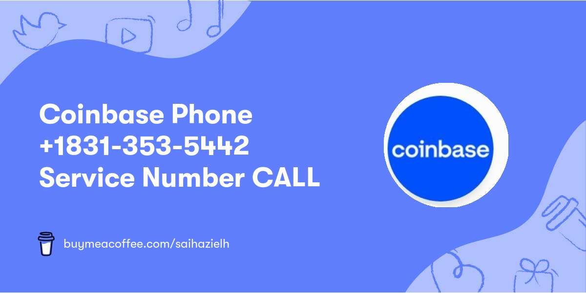 Coinbase★ Phone ★+1831-353-5442★ Service Number CALL★