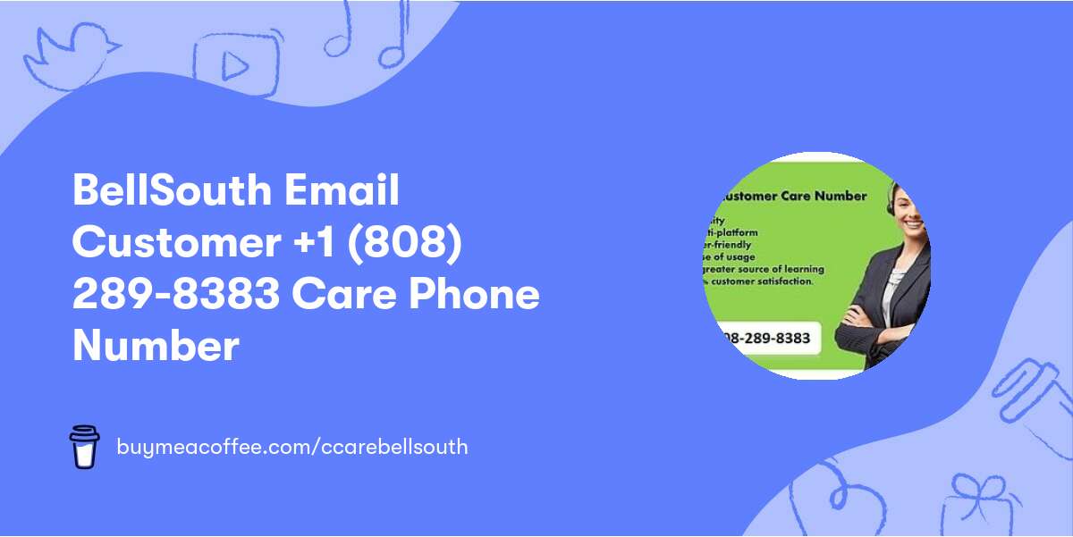 BellSouth Email Customer +1 (808) 289-8383 Care Phone Number