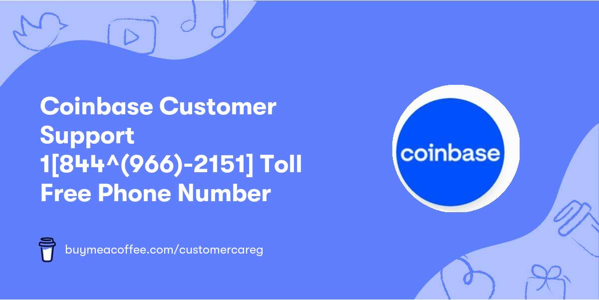 Coinbase Customer Support 1[844^(966)-2151] Toll Free Phone Number