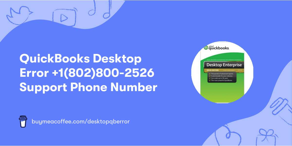 QuickBooks Desktop Error +1(802)800-2526 Support Phone Number