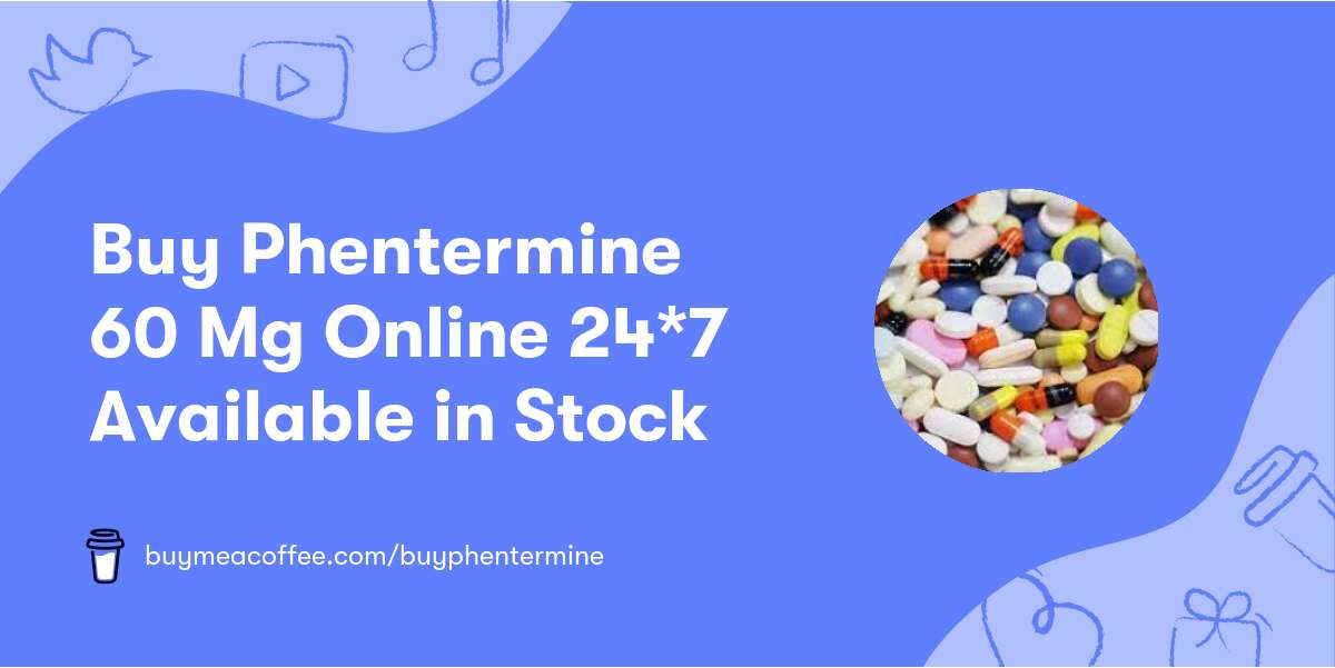 Buy Phentermine 60 Mg Online 24*7 Available in Stock [2023]