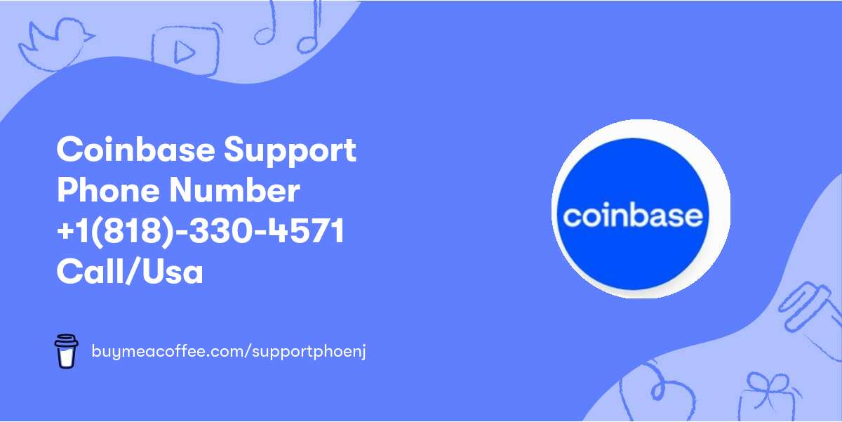 Coinbase Support Phone Number +1(818)-330-4571 Call/Usa