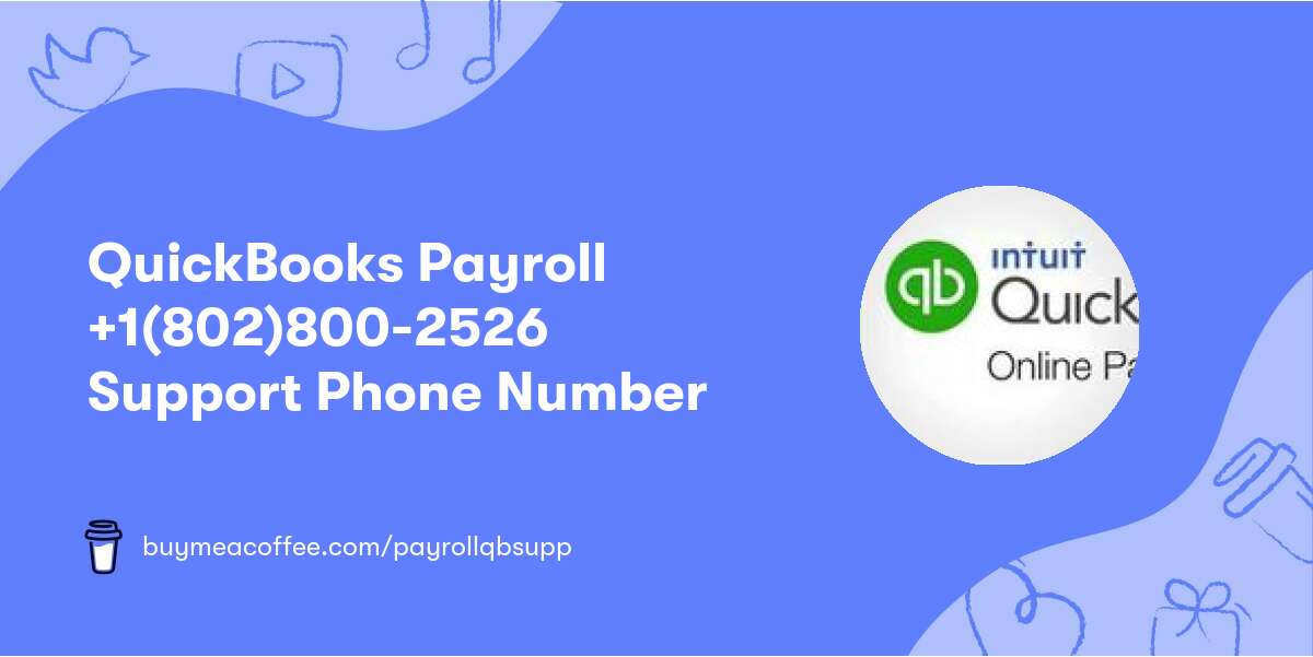 QuickBooks Payroll +1(802)800-2526 Support Phone Number