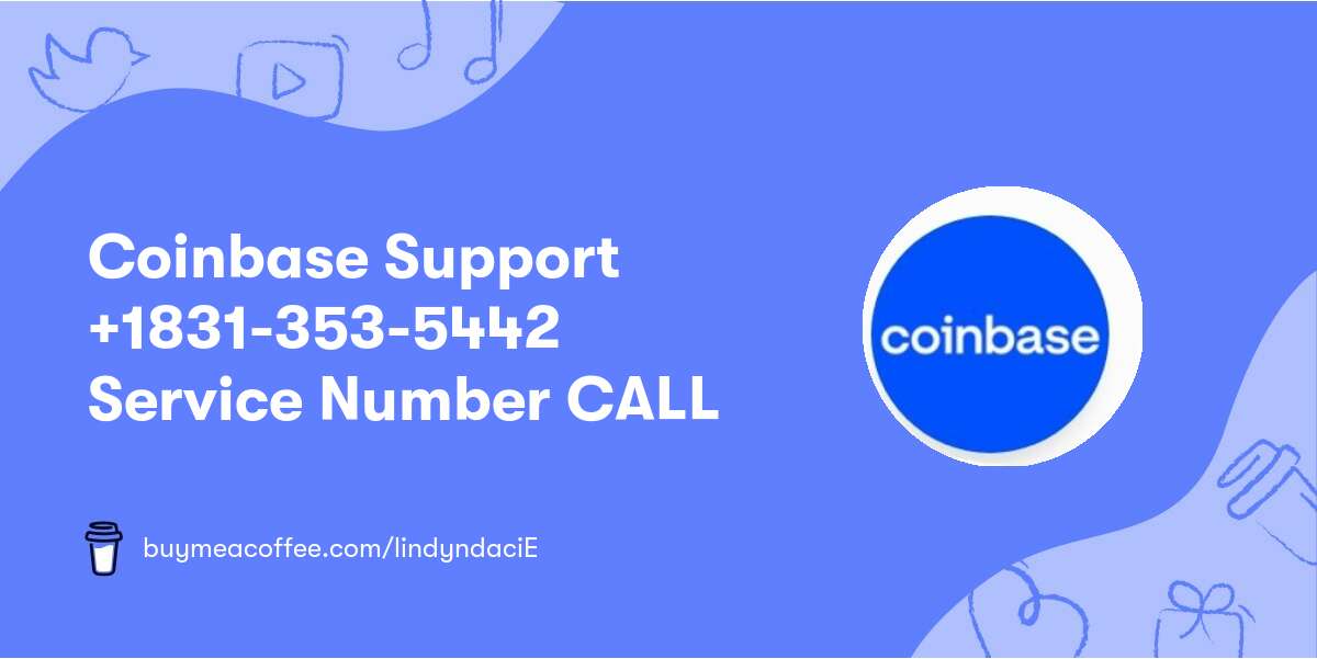 Coinbase ★Support★ +1831-353-5442★ Service Number CALL★
