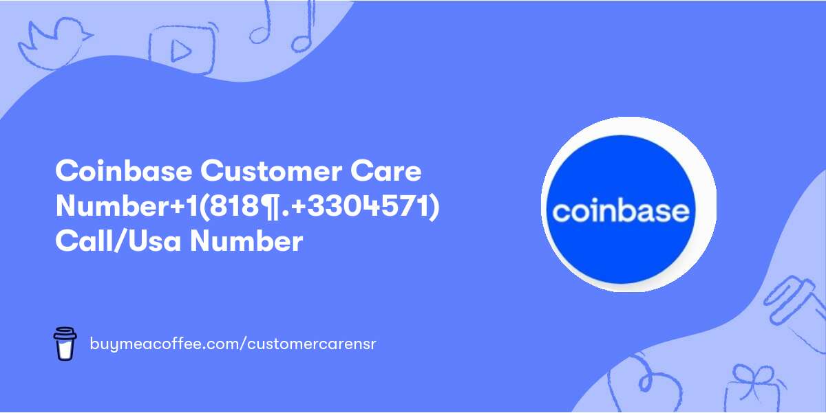 Coinbase Customer Care Number👈+1(818¶.+330∴4571)👈 Call/Usa Number