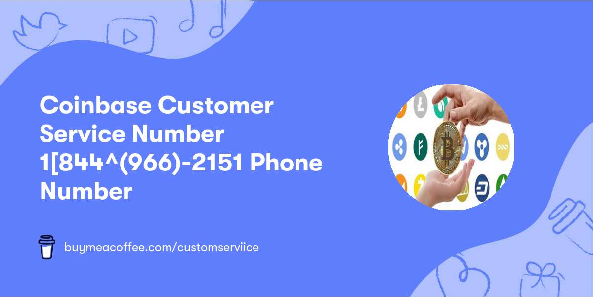 Coinbase Customer Service Number 1[844^(966)-2151 Phone Number