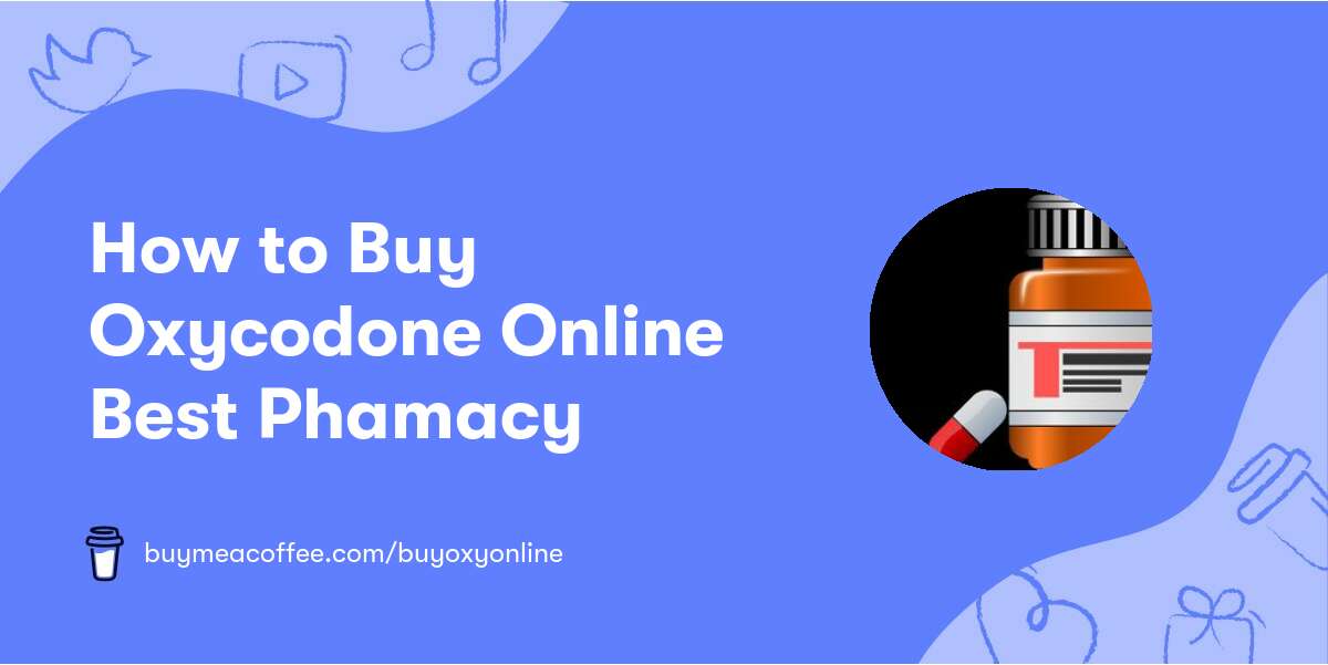 How to Buy Oxycodone Online Best Phamacy