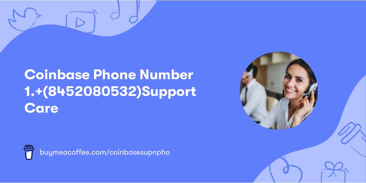 Coinbase Phone Number 〠1.+(845⍩208⍩0532)⍥Support Care