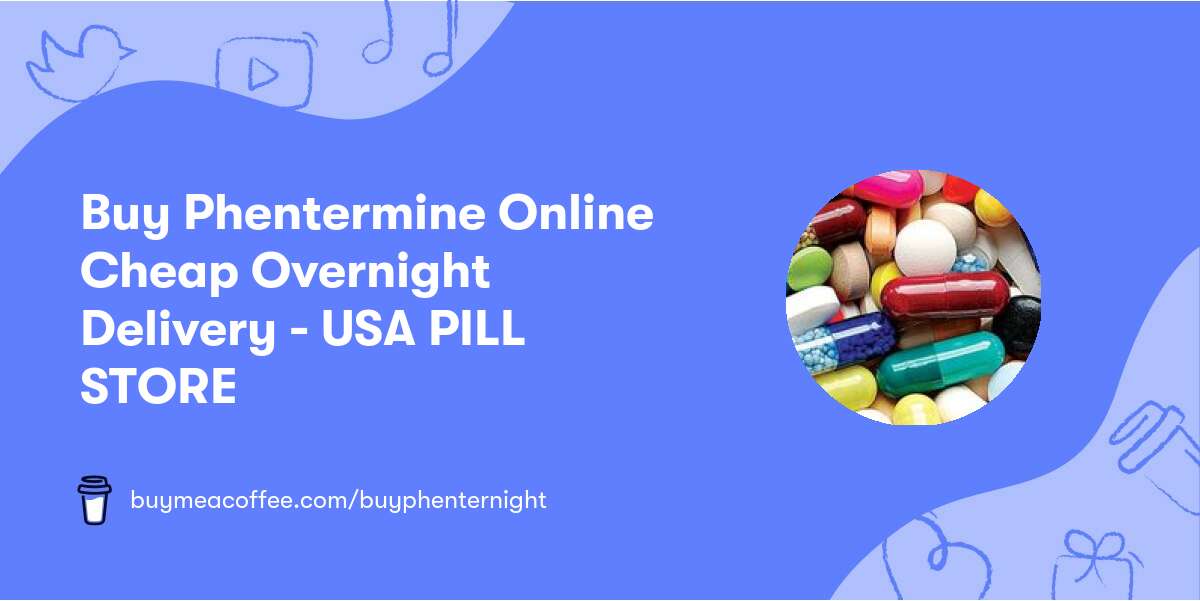Buy Phentermine Online Cheap Overnight Delivery - USA PILL STORE
