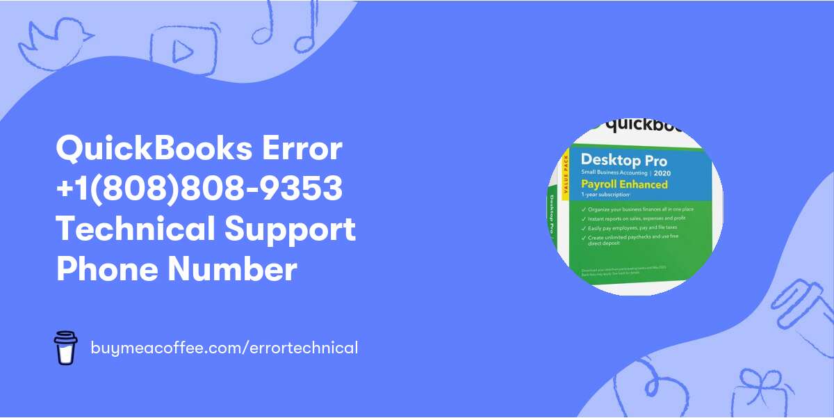 QuickBooks Error +1(808)808-9353 Technical Support Phone Number