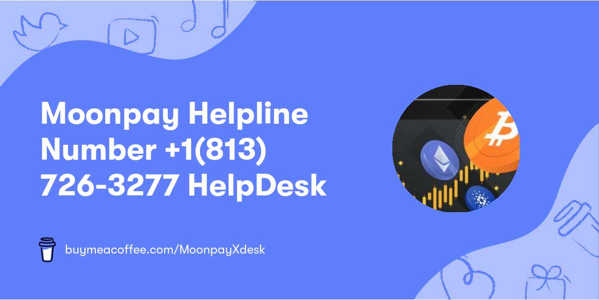 Moonpay Helpline Number +1(813) 726-3277 HelpDesk