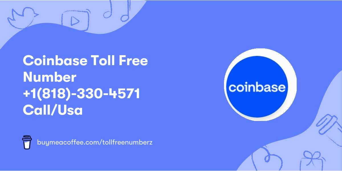 Coinbase Toll Free Number +1(818)-330-4571 Call/Usa