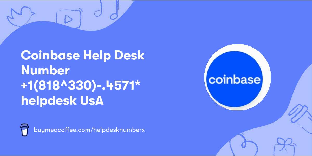 Coinbase Help Desk Number +📞1(818^330)-.4571* helpdesk UsA
