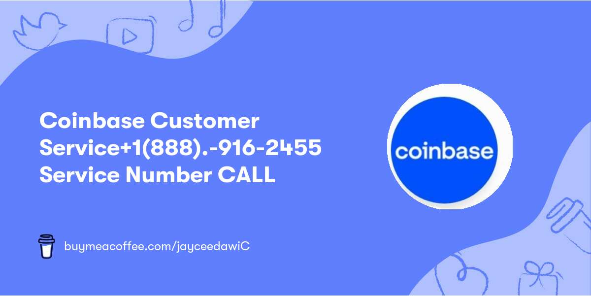 Coinbase Customer Service⚫+1(888).-916-2455 ⚫Service Number CALL⚫