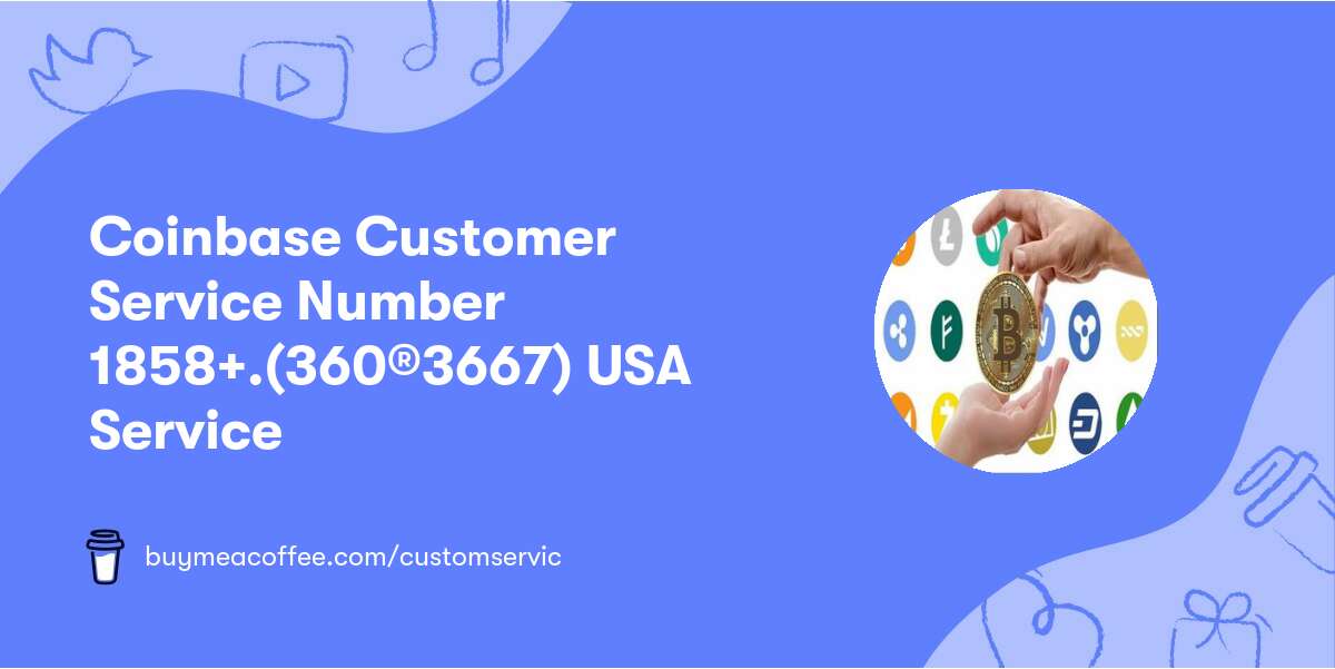 Coinbase Customer Service Number™ ♑1858☛+.(360®3667)♑ USA Service