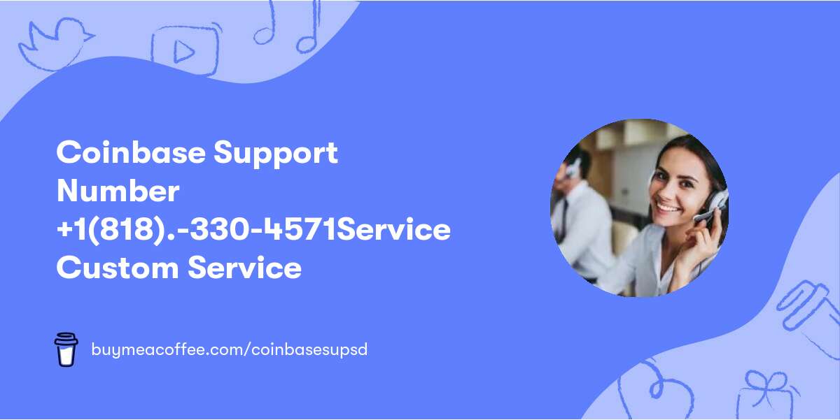 Coinbase Support  Number 🌲+1(818).-330-4571🌳Service 🌳Custom Service🌳