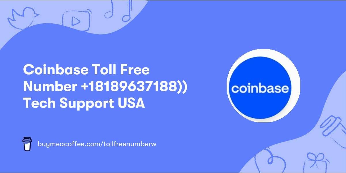 Coinbase Toll Free Number +🇺🇸1818➱963➱7188))🇺🇸 Tech Support🇺🇸 USA