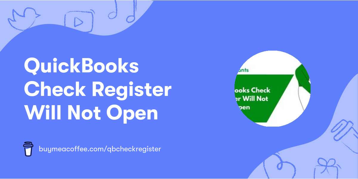 QuickBooks Check Register Will Not Open