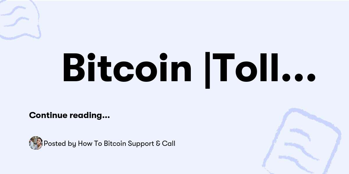 💯Bitcoin |Toll free|<<☎️(𝟏𝟖𝟏𝟖-.𝟓𝟕𝟒-𝟓𝟗𝟒𝟖) >>Number 💯Phone !Get In Touch 💯 — How To Bitcoin Support & Call - Buymeacoffee