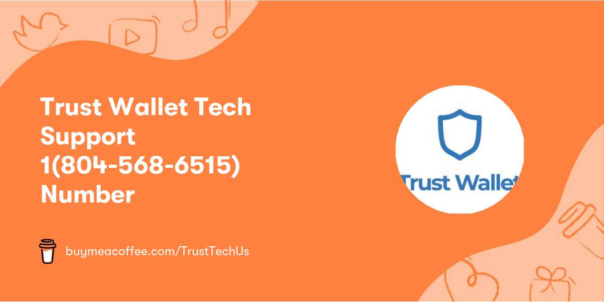 Trust Wallet Tech Support 1(804-568-6515) Number
